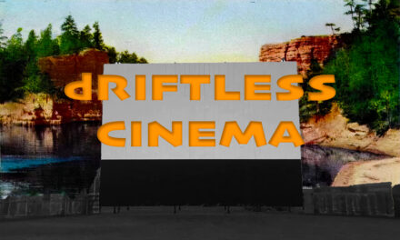 THE AGENdA: dRIFTLESS CINEMA